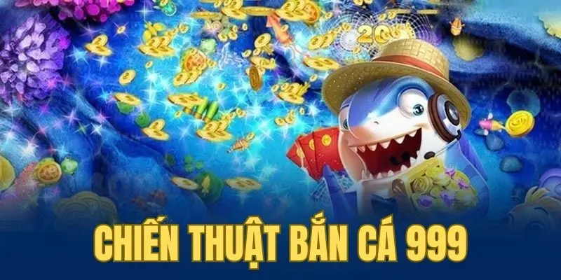 Chiến thuật bắn cá 999 tại nhà cái 23Win hay