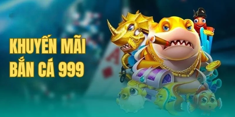 Những khuyến mãi mà game bắn cá 999 mang lại