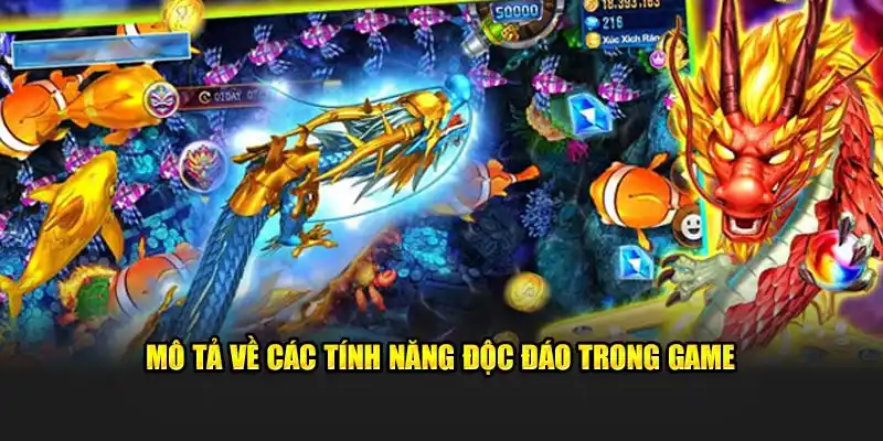 Mô tả về các tính năng độc đáo trong game