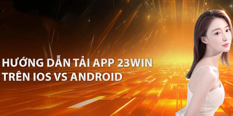 Mẹo hay Tải App 23WIN luôn thành công