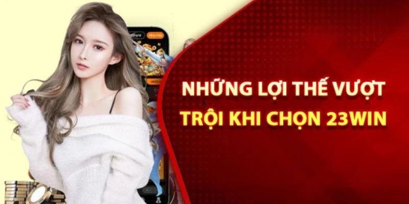 Khám phá lợi ích hấp dẫn khi đăng nhập 23WIN