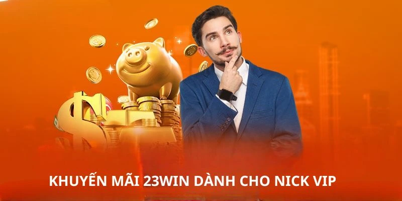 Khuyến mãi 23WIN dành cho cược thủ VIP