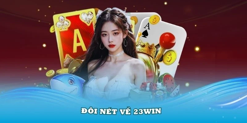 Giới thiệu 23WIN nổi bật